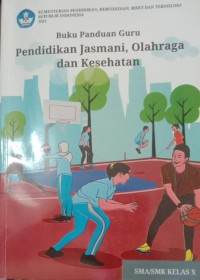 Image of Buku Panduan Guru Pendidikan Jasmani, Olahraga dan Kesehatan SMA/SMK KELAS X