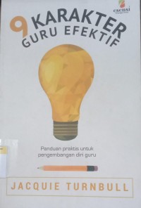 Image of 9 KARAKTER GURU EFEKTIF : Panduan Praktis Untuk Pengembangan Diri Guru