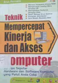 Image of Teknik Mempercepat Kinerja dan Akses Komputer : 50 Tips Seputar Hardware dan Sofware Komputer yang Patut Anda Coba