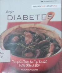 Image of MAKAN OKE HIDUP OKE dengan DIABETES : Kumpulan Resep dan Tips Rendah Indeks Glikemik (IG)