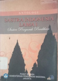 Image of ANTOLOGI SASTRA INDONESIA LAMA I : Sastra Pengaruh Peralihan