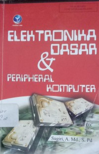 Image of ELEKTRONIKA DASAR DAN PERIPHERAL KOMPUTER