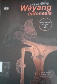 Image of ENSIKLOPEDI Wayang Indonesia : Edisi Revisi Aksara A