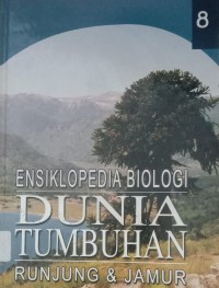 Image of ENSIKLOPEDIA BIOLOGI DUNIA TUMBUHAN RUNJUNG & JAMUR JILID 8