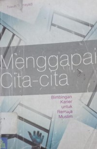 Image of Menggapai Cita-cita : Bimbingan Karier untuk Remaja Muslim