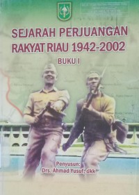 Image of SEJARAH PERJUANGAN RAKYAT RIAU 1942-2002 BUKU I