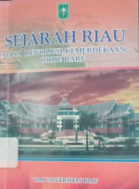 Image of SEJARAH RIAU MASA REVOLUSI KEMERDEKAAN ORDE BARU