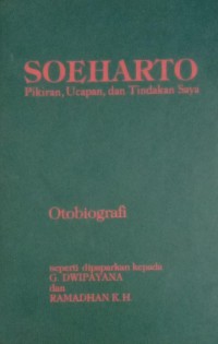 Image of SOEHARTO : Pikiran, Ucapan, dan Tindakan Saya