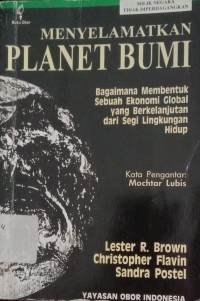 Image of MENYELAMATKAN PLANET BUMI : Bagaimana Membentuk Sebuah Ekonomi Global Yang Berkelanjutan dari Segi Lingkungan Hidup